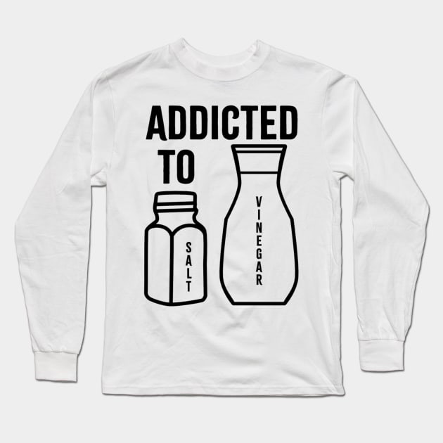 Addicted To Salt And Vinegar (Black) Long Sleeve T-Shirt by DPattonPD